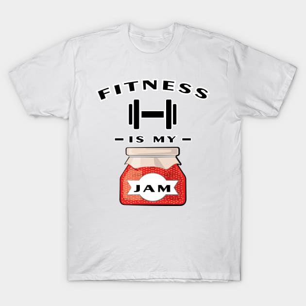 Fitness Is My Jam T-Shirt by DesignWood-Sport